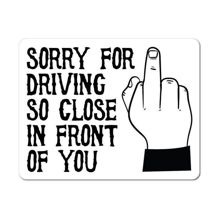 Sorry For Driving Close Sticker Decal