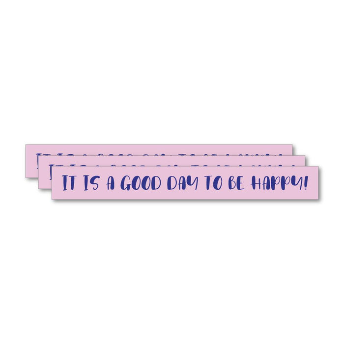 3X It Is A Good Day To Be Happy Sticker Decal