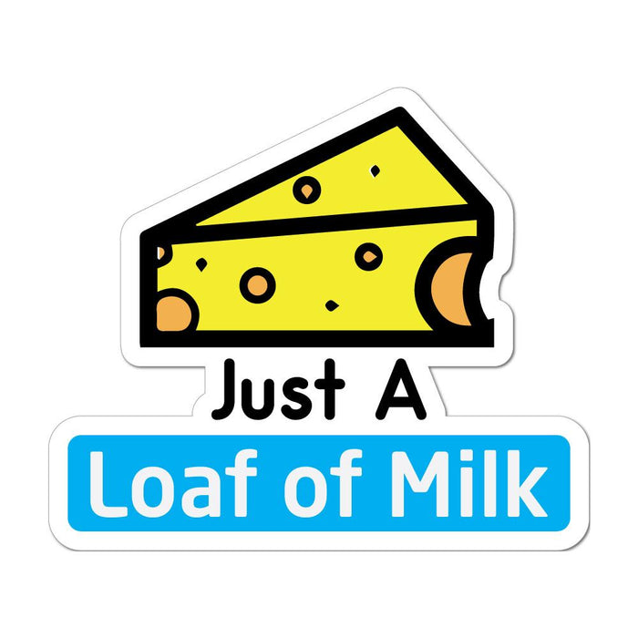 Cheese Is A Loaf Of Milk Car Sticker Decal