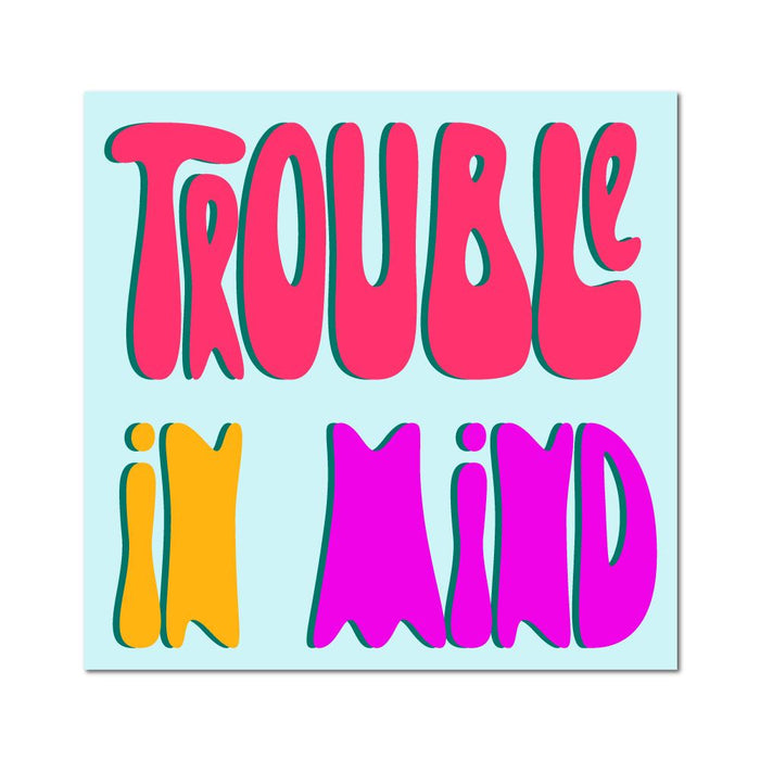 Trouble In Mind Sticker Decal