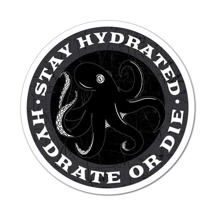 Stay Hydrated Or Die Sticker Decal