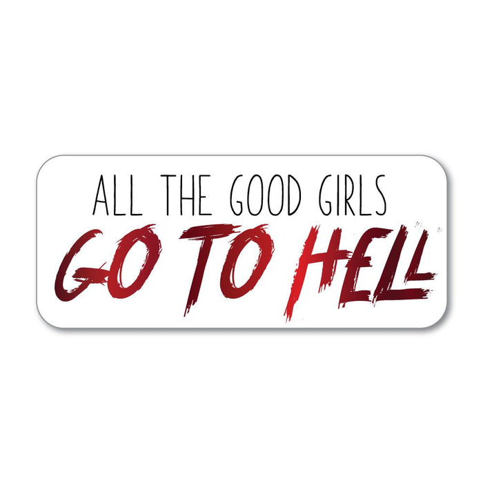 All The Good Girls Go To Hell Sticker Decal