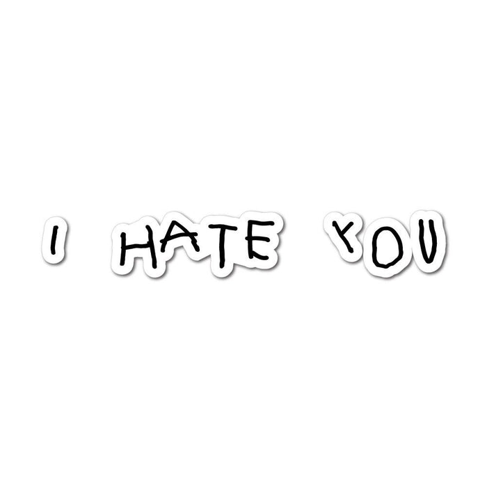 Hate You Sticker Decal