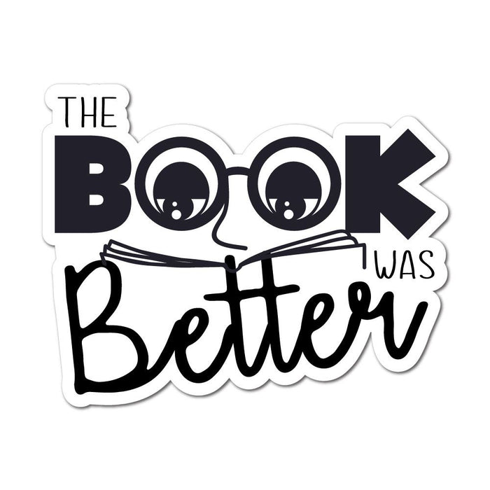 Book Was Better Sticker Decal
