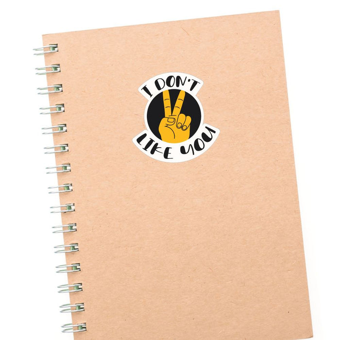 Do Not Like You  Sticker Decal