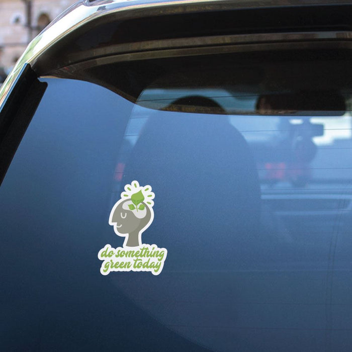 Do Something Green Today Sticker Decal