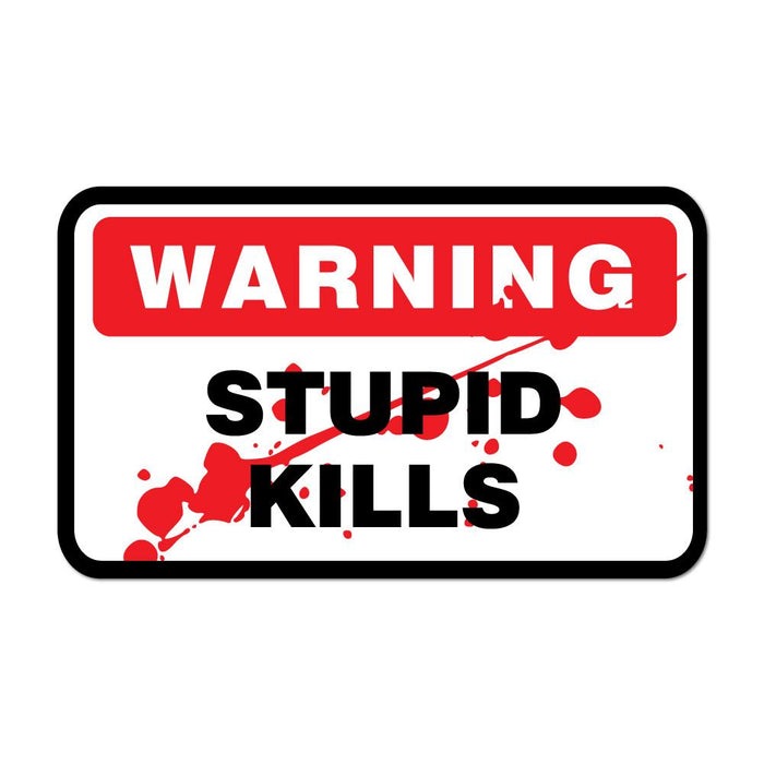 Warning Stupid Kills Sticker Decal