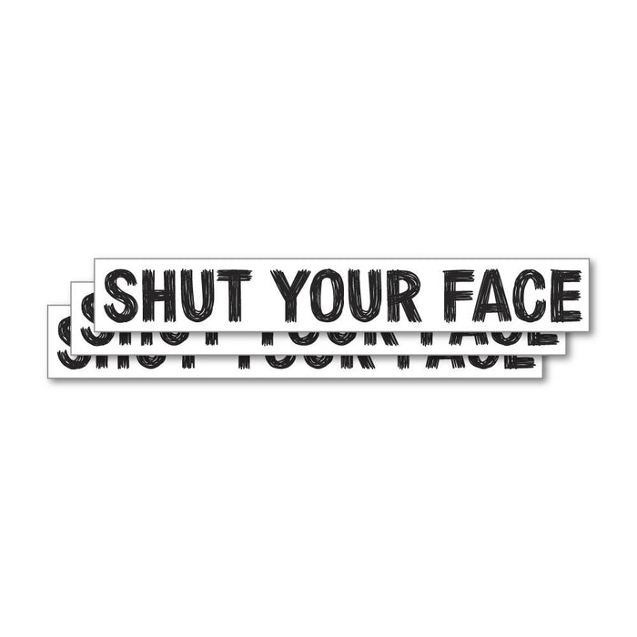 3X Shut Your Face Sticker Decal