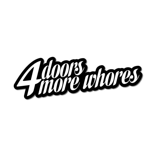 4 Doors For More Whores Jdm Car Sticker Decal
