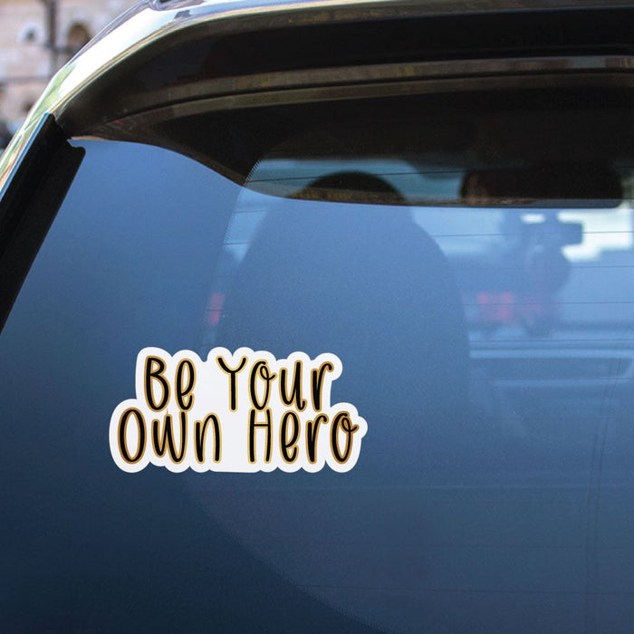 You Are Your Own Hero Sticker Decal