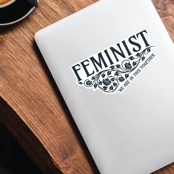 Feminist We Are In This Together Sticker Decal