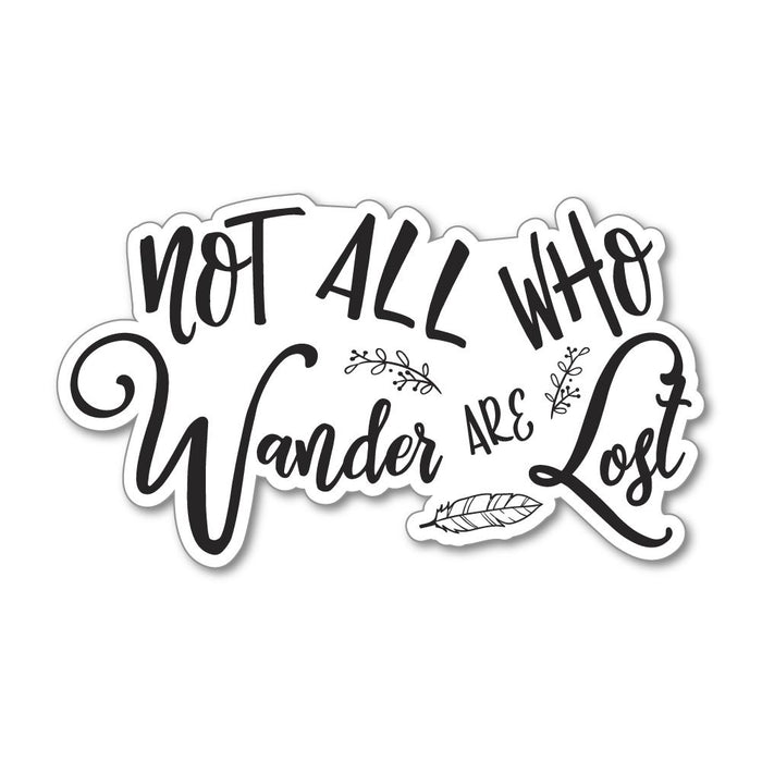 Not All Who Wander Are Lost Sticker Decal