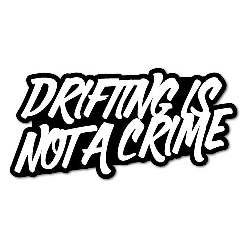 Drifting Is Not A Crime Block Letter Jdm Sticker Decal