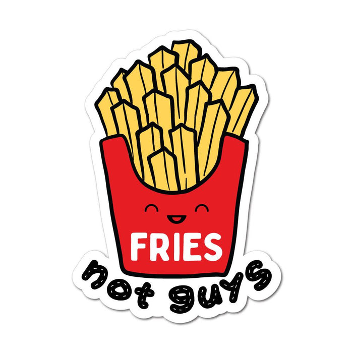 Fries Not Guys Sticker Decal