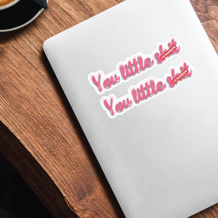 2X You Little Sht Sticker Decal