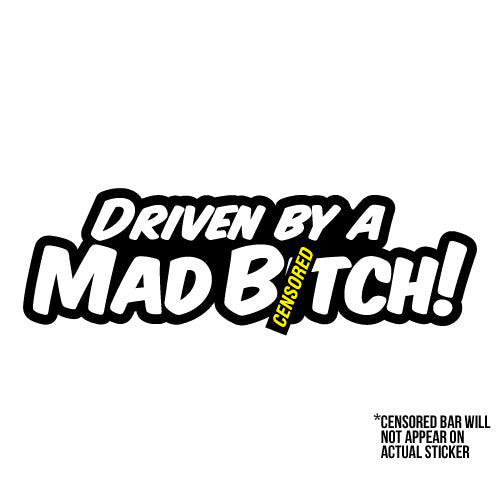 Driven By A Mad B*Tch Jdm Sticker Decal