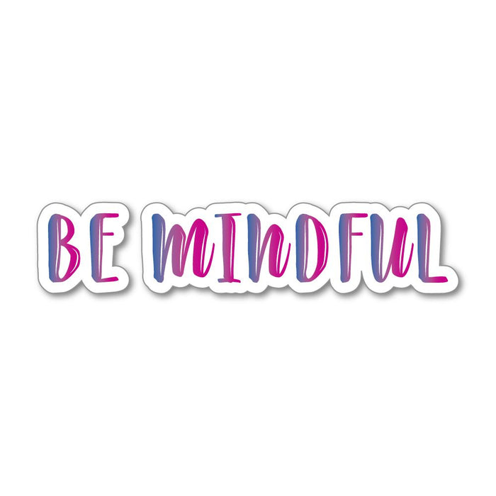 Be Mindful Sticker Decal