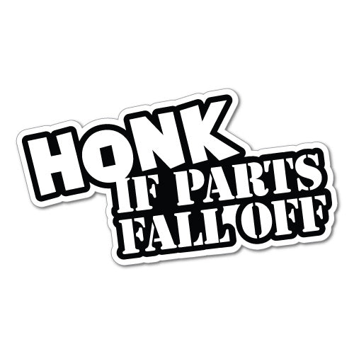 Honk If Parts Fall Off Sticker Decal
