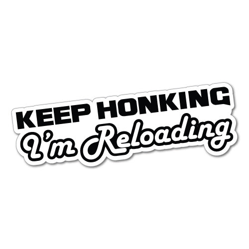 Reloading Sticker Keep Honking I'M Reloading Sticker Decal | JDM Stickers - Sticker ...
