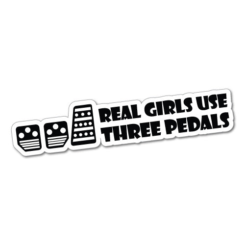Real Girls Use Three Pedals Sticker Decal