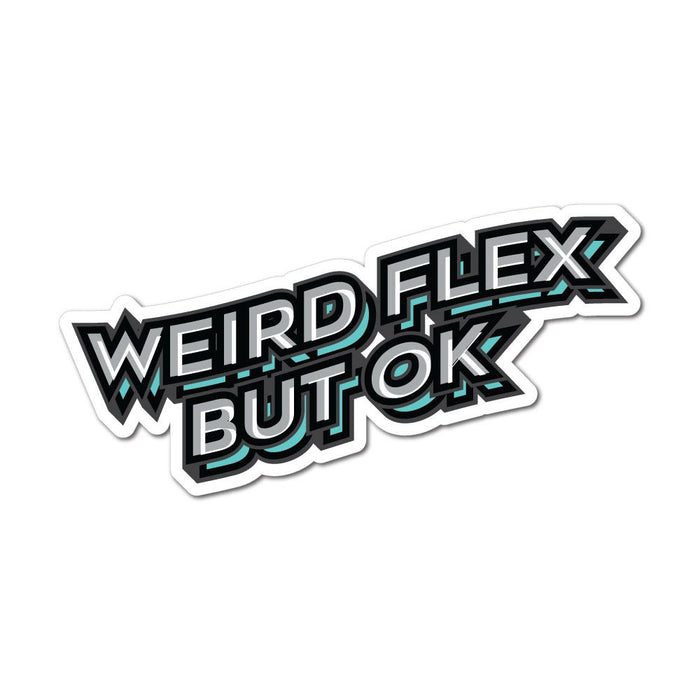 Weird Flex But Ok Sticker Decal