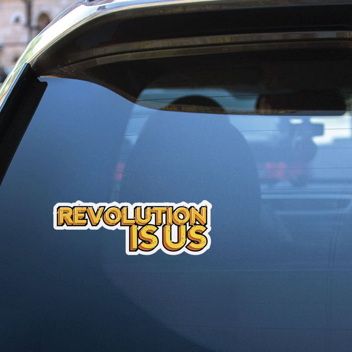 Revolution Is Us Sticker Decal
