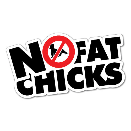 No Fat Chicks Sign Jdm Car Sticker Decal