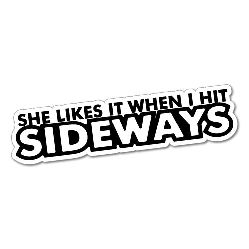 She Likes It When I Hit Sideways Jdm Car Sticker Decal