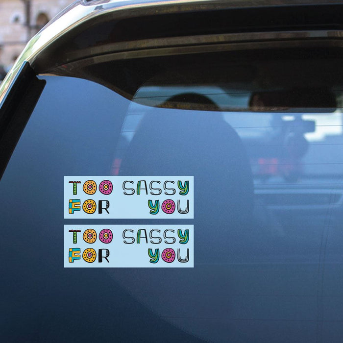 2X Too Sassy For You Sticker Decal