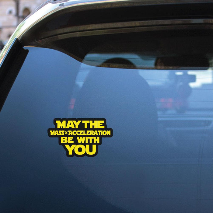 May The Mass Acceleration Be With You Sticker Decal