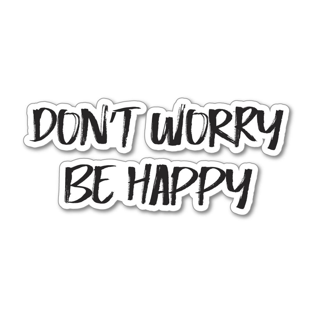 Do Not Worry Be Happy Sticker Decal | Inspirational Stickers - Sticker ...
