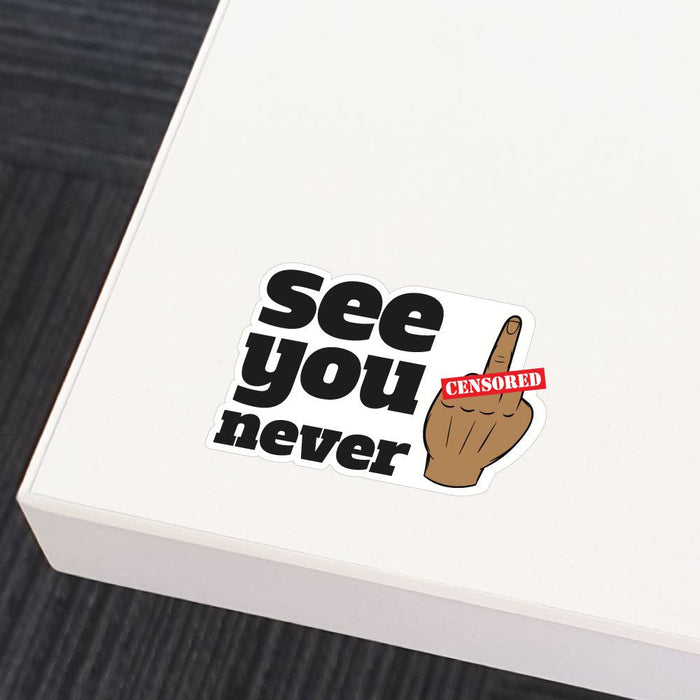 See You Never Sticker Decal