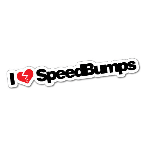 I Don't Love Speed Bumps Jdm Car Sticker Decal | JDM Stickers - Sticker ...