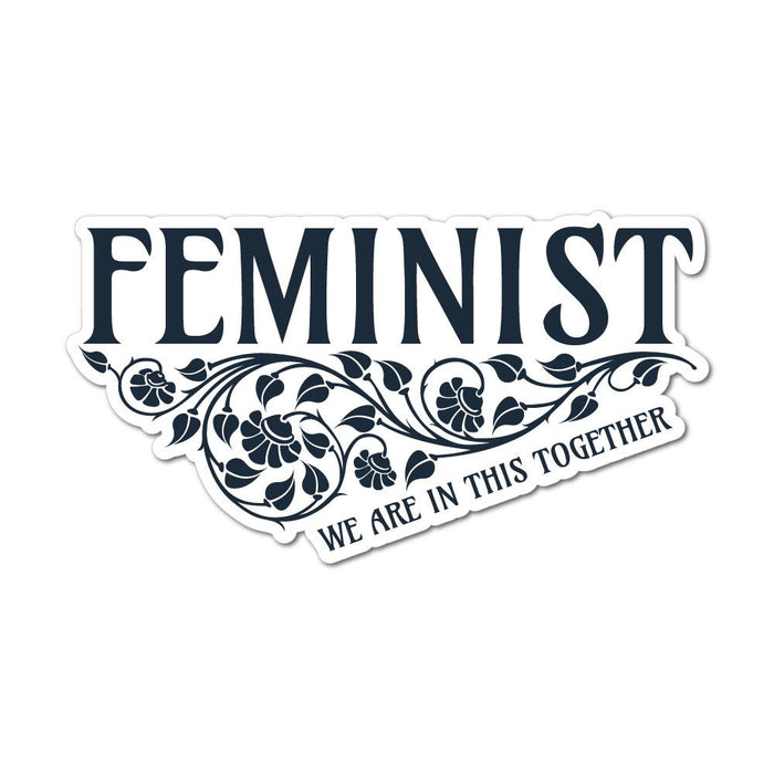 Feminist We Are In This Together Sticker Decal