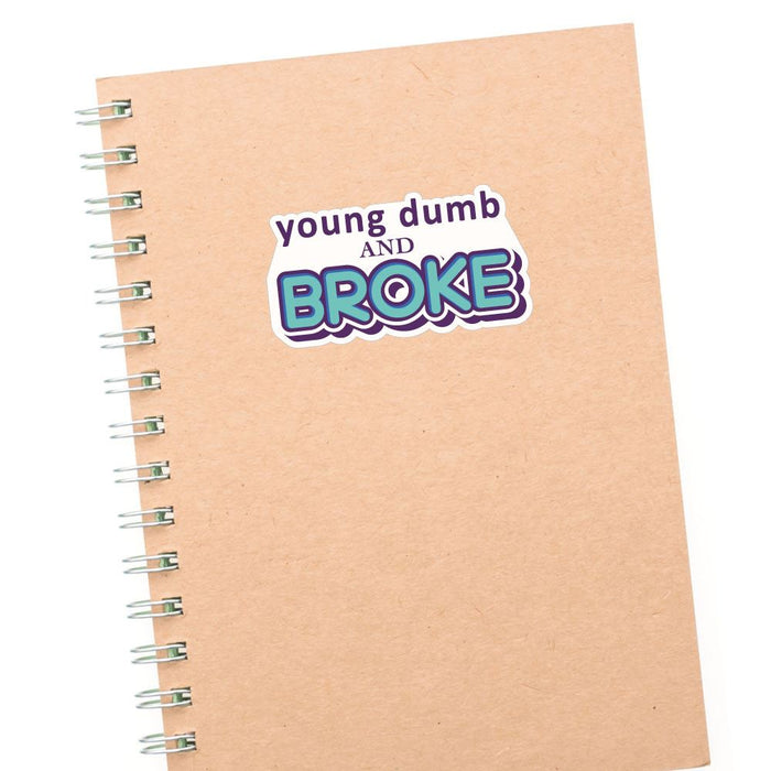 Yound Dumb And Broke Sticker Decal