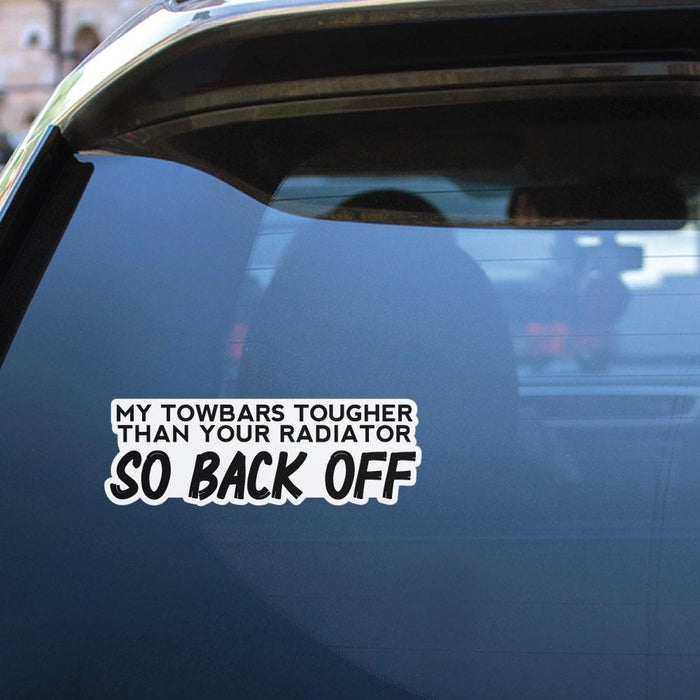 Towbars Tougher So Back Off Sticker Decal