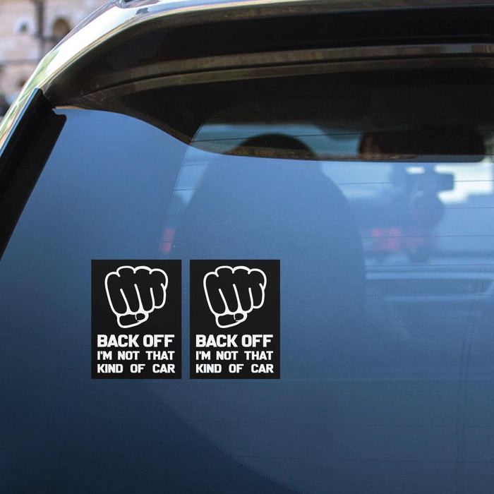 2X Im Not That Kind Of Car Back Off Sticker Decal