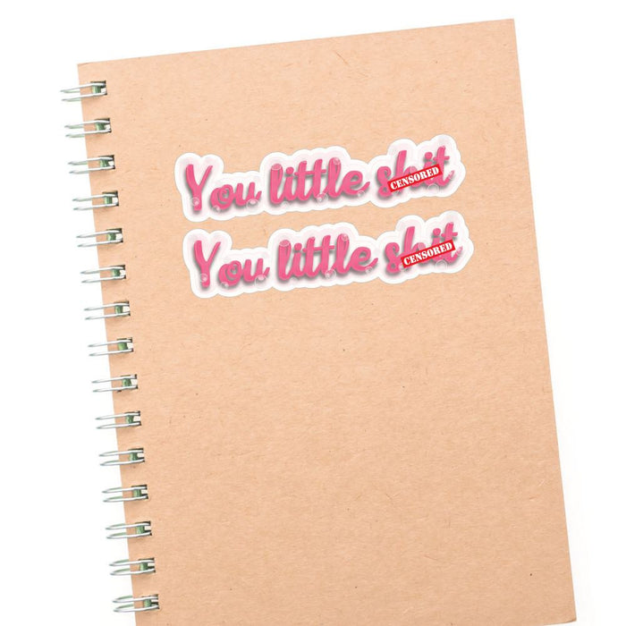 2X You Little Sht Sticker Decal
