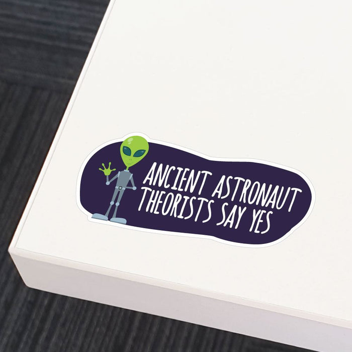 Ancient Astronaut Theorists Say Yes To Aliens Sticker Decal