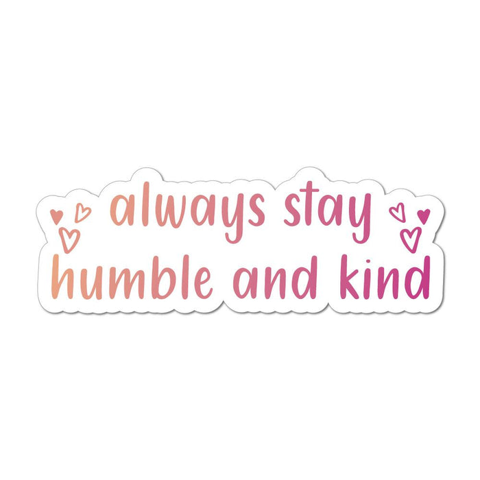 Always Stay Humble And Kind Car Sticker Decal