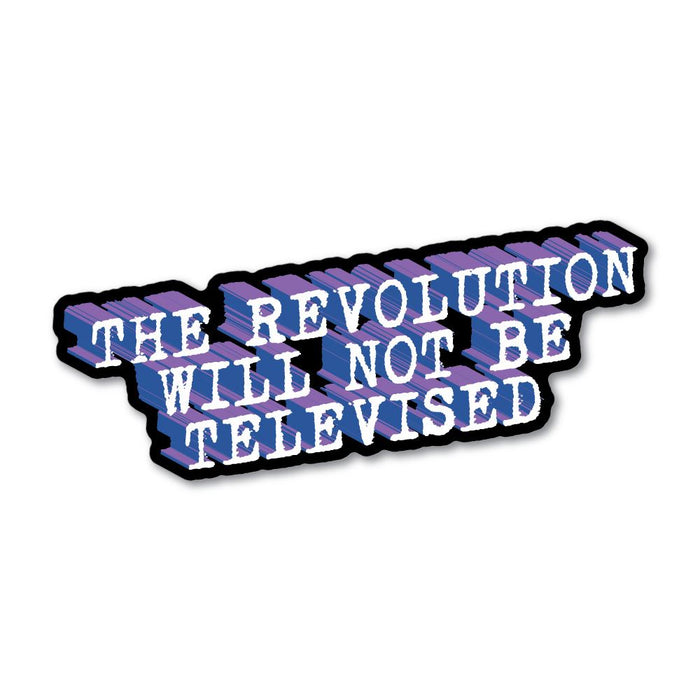 The Revolution Will Not Be Televised Sticker Decal