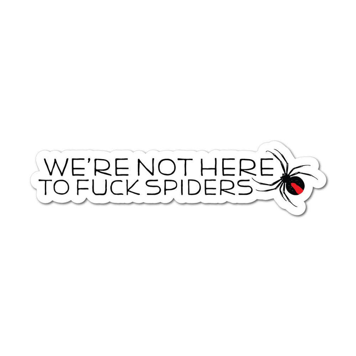 Not Here To Fck Spiders Sticker Decal
