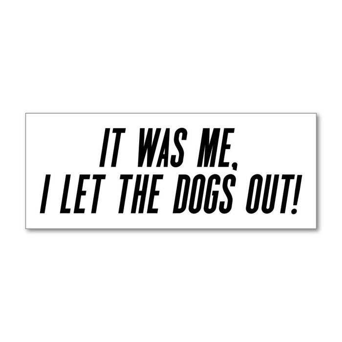 I Let The Dogs Out Sticker Decal