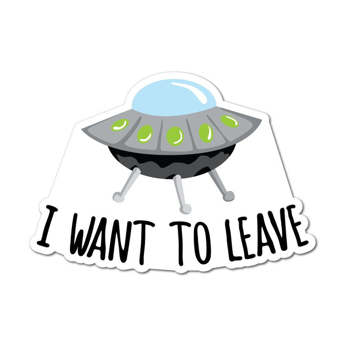 I Want To Leave  Sticker Decal