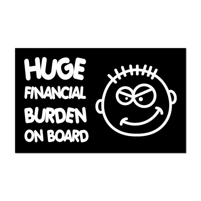 Financial Burden On Board Funny Sign Car Sticker Decal