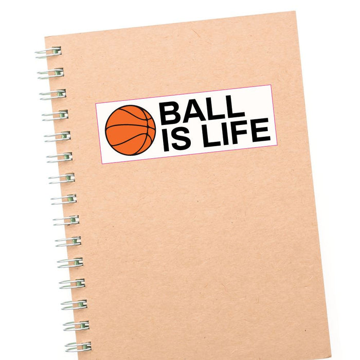 Ball Is Life Sticker Decal