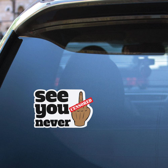 See You Never Sticker Decal