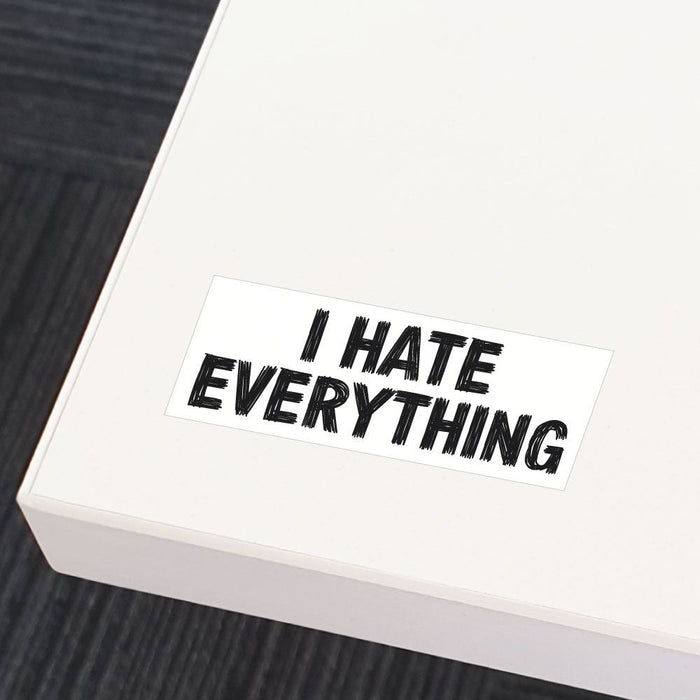 I Hate Everything Sticker Decal