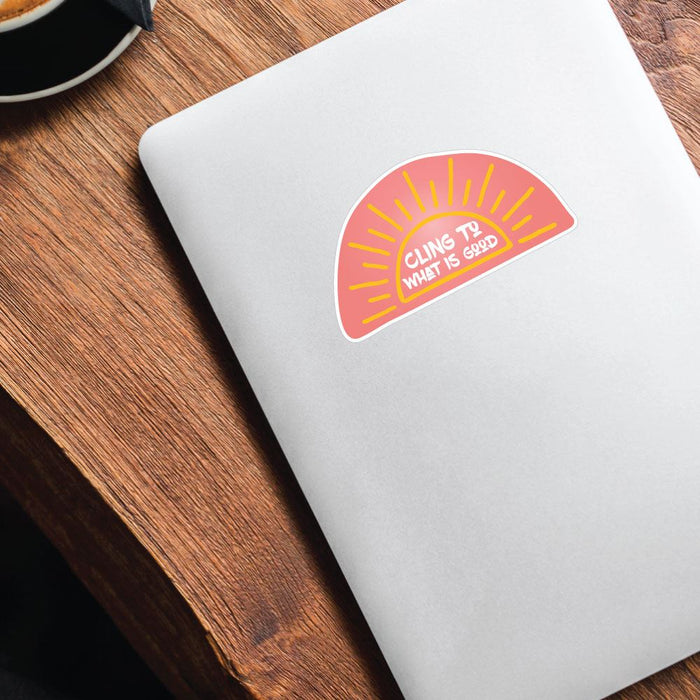 Cling To What Is Good Sticker Decal
