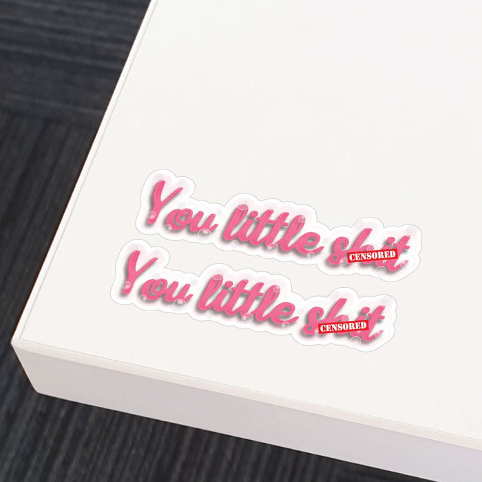 2X You Little Sht Sticker Decal